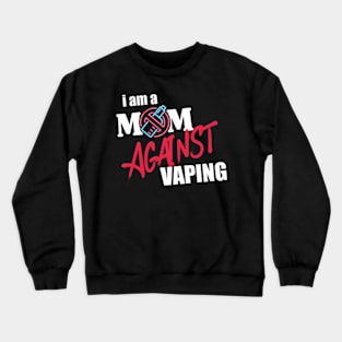 I Am A Mom Against Vag Non-Smoker -Vape Supporter Crewneck Sweatshirt